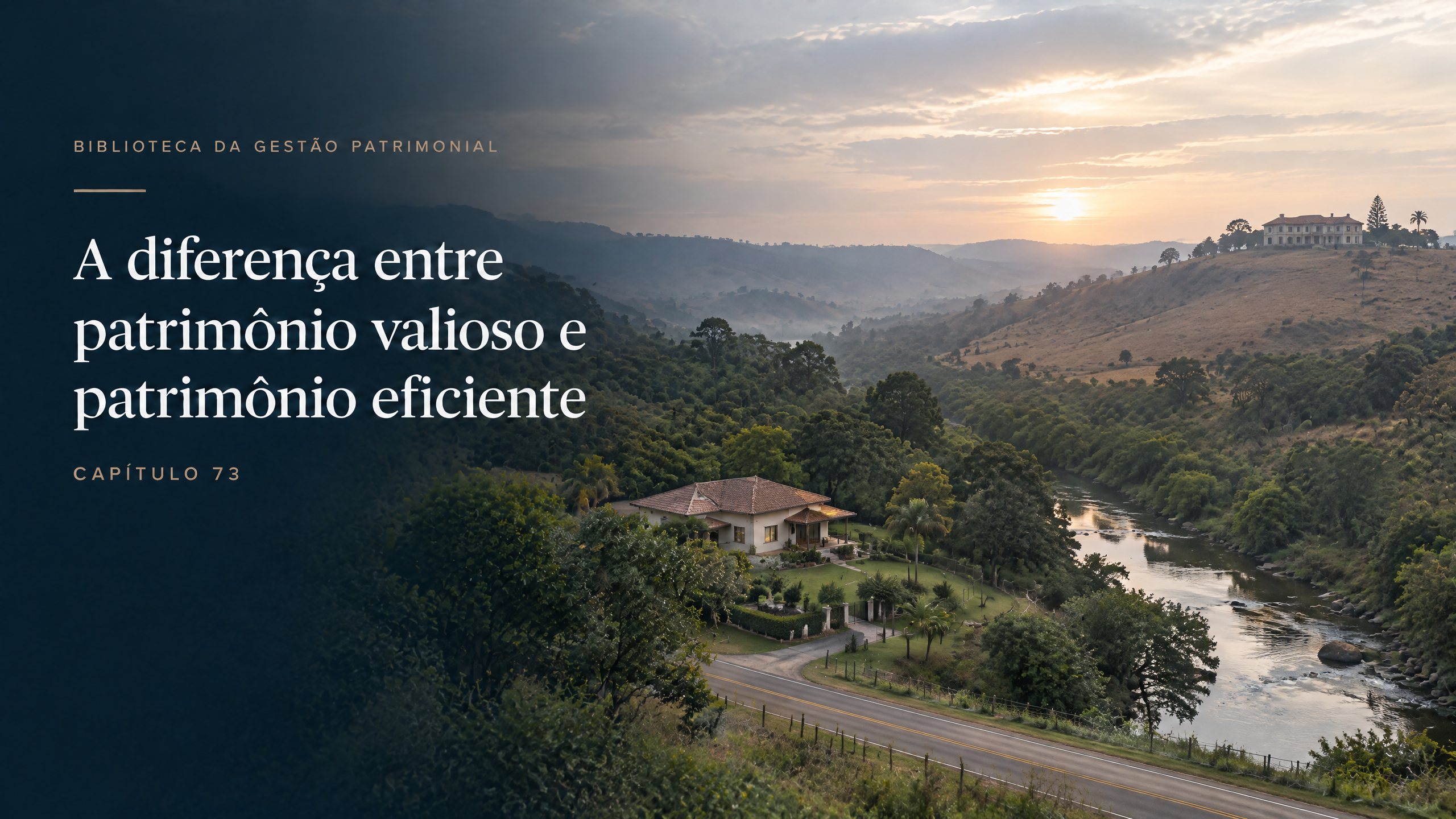 A diferença entre patrimônio valioso e patrimônio eficiente — Biblioteca da Gestão Patrimonial, Capítulo 73